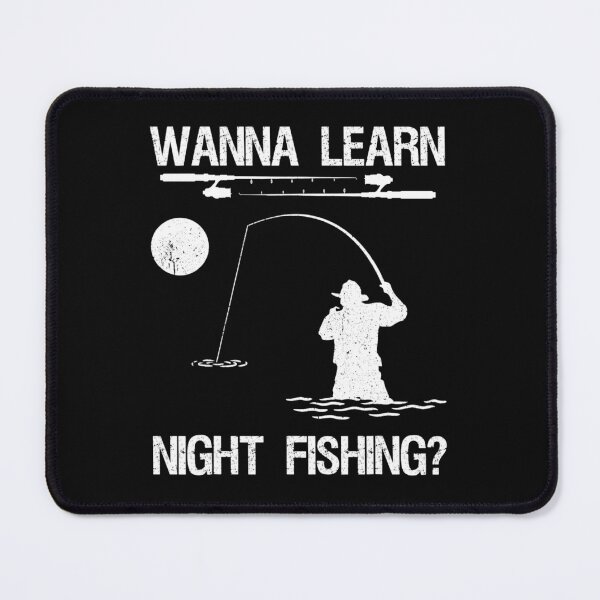 Item preview, Wanna Learn Night Fishing designed and sold by ZoraMcalister.