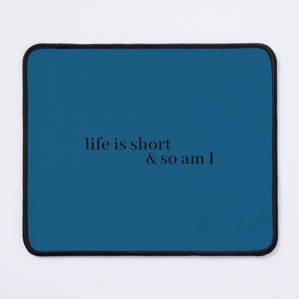 Item preview, life is short and so am i   designed and sold by brilynnlien.