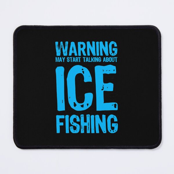 Item preview, Warning May Start Talking About Ice Fishing Ice Fisher Fish designed and sold by ZoraMcalister.