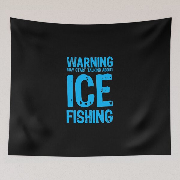 Item preview, Warning May Start Talking About Ice Fishing Ice Fisher Fish designed and sold by ZoraMcalister.