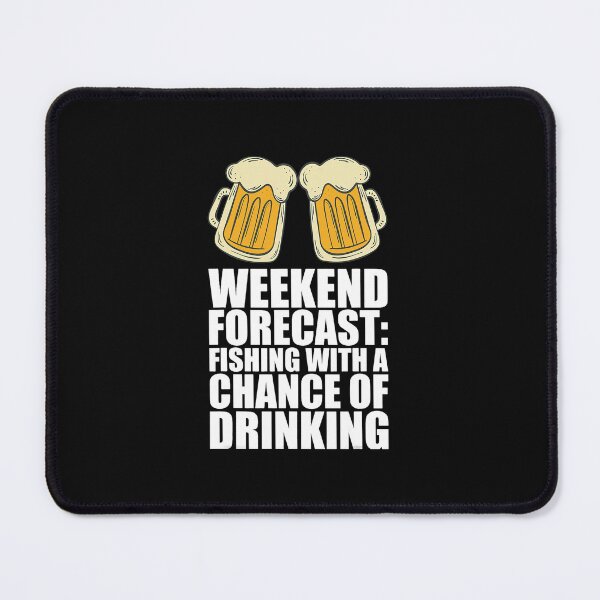 Item preview, Weekend Fishing With A Chance Of Drinking designed and sold by ZoraMcalister.