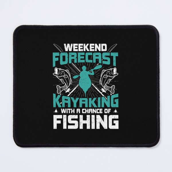 Item preview, Weekend Forecast Kayaking With A Chance Of Fishing designed and sold by TristinDuggins.