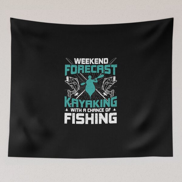Item preview, Weekend Forecast Kayaking With A Chance Of Fishing designed and sold by TristinDuggins.