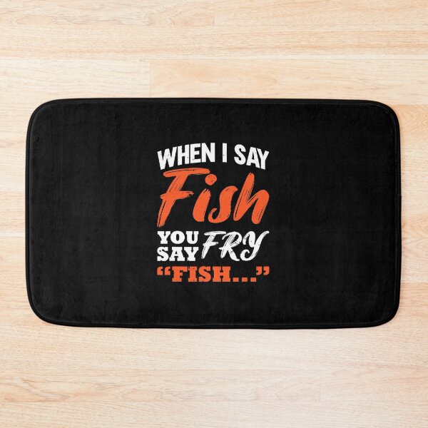 Item preview, When I Say Fish You Say Fry Fishing 3 designed and sold by TristinDuggins.