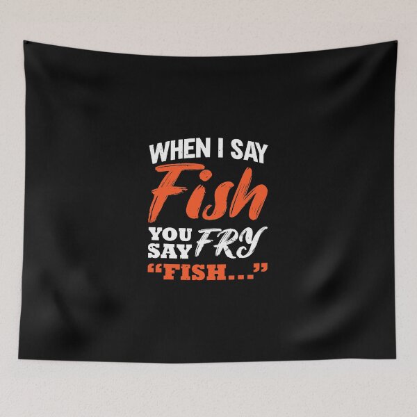 Item preview, When I Say Fish You Say Fry Fishing 3 designed and sold by TristinDuggins.