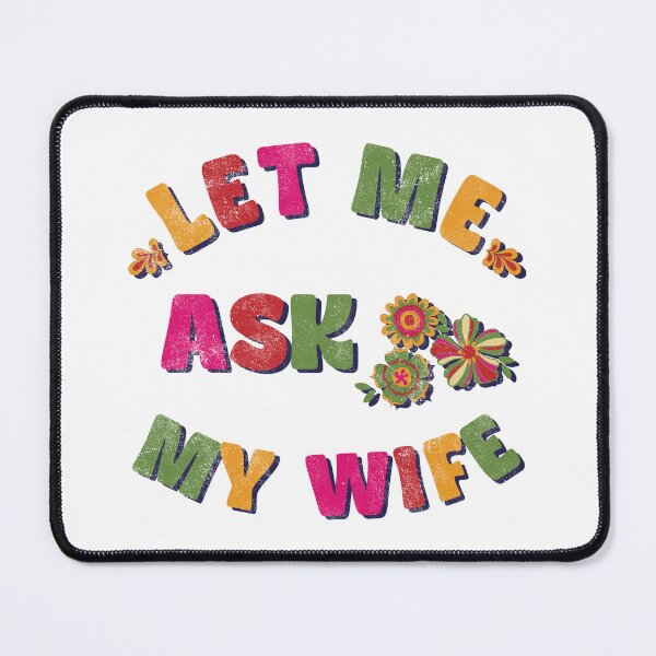 Item preview, Let me ask my wife designed and sold by Line2Rhyme.