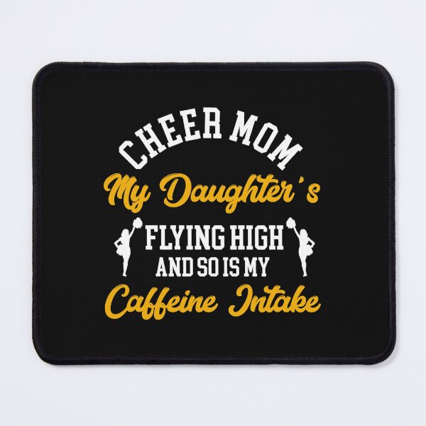 Item preview, Cheer Mom Cheerleading Daughters Flying High So My Caffeine designed and sold by TusharGanesh.
