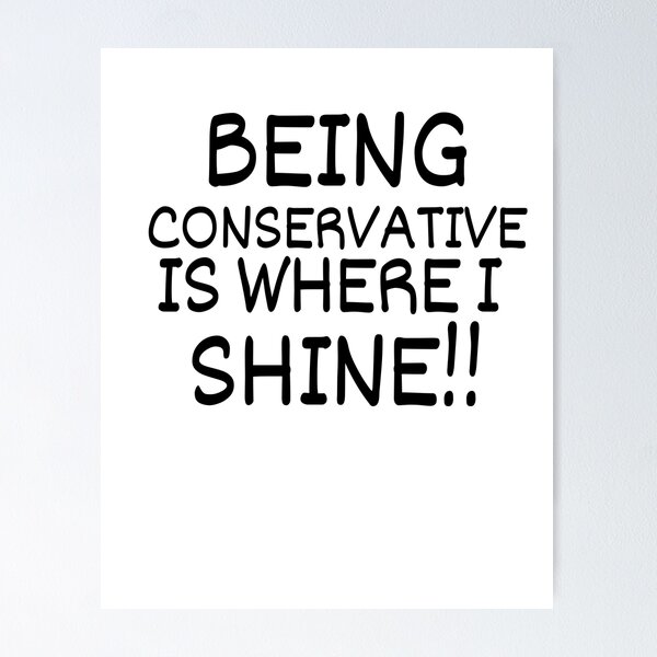 Item preview, Being conservative is where I shine designed and sold by Betterforit.