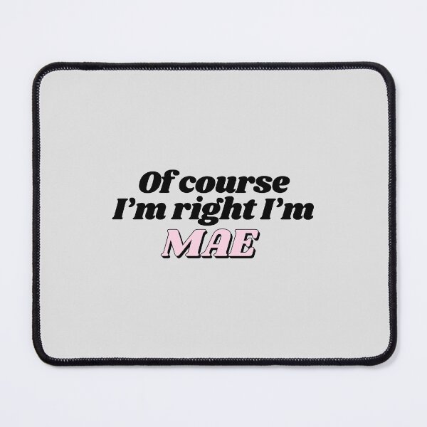 Item preview, Of Course I'm Right I'm Mae Funny Personalized designed and sold by kindxinn.