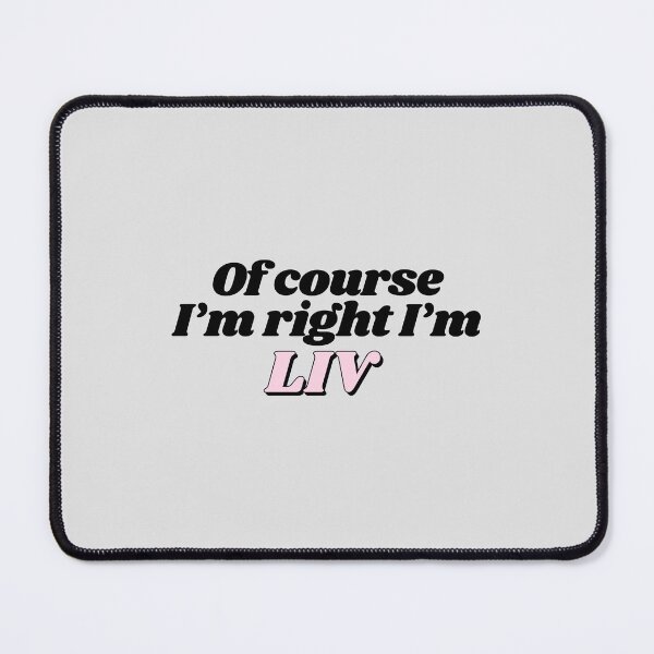 Item preview, Of Course I'm Right I'm Liv Funny Personalized designed and sold by kindxinn.