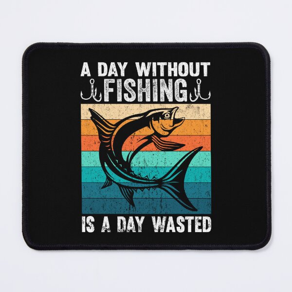 Item preview, A Day Without Fishing Is A Day Wasted Funny Fishing designed and sold by AmethystMurad.