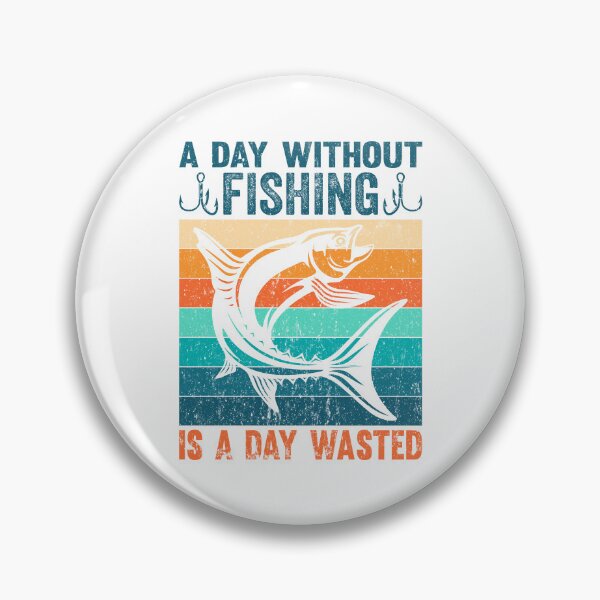 Item preview, A Day Without Fishing Is A Day Wasted Fishing Lovers designed and sold by AmethystMurad.