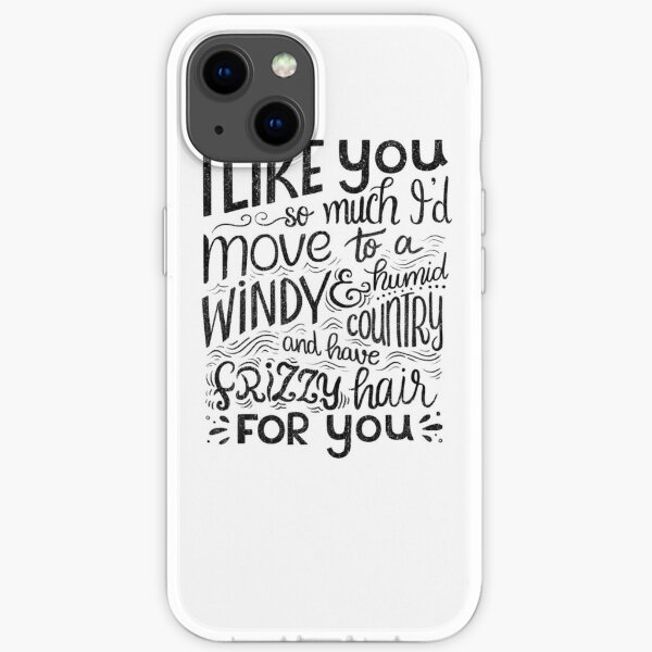 I like you so much I'd have frizzy hair for you - Calligraphic hand written quote iPhone Soft Case
