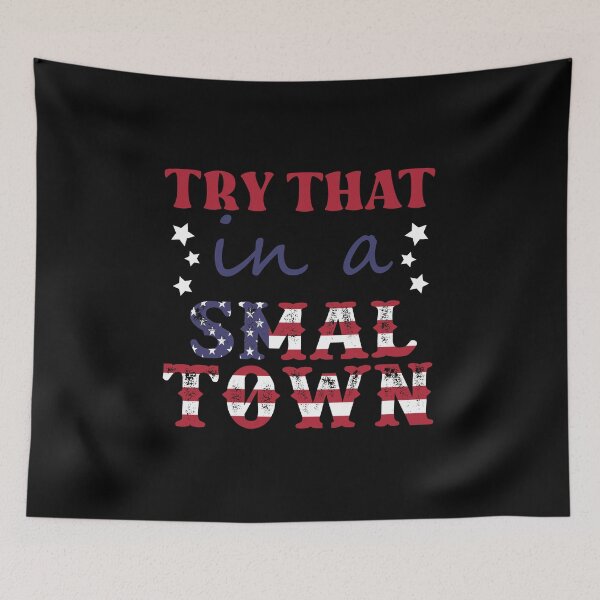 Item preview, Try That In A Small Town Shirt Lyric Shirt American Flag Quote Country Music Shirt Country Music Lovers Shirt Gift For Music Lovers designed and sold by SouQ-Art.