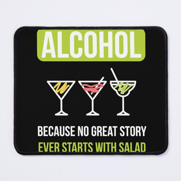 Item preview, Alcohol No Story Starts With A Salad designed and sold by MooonTees.