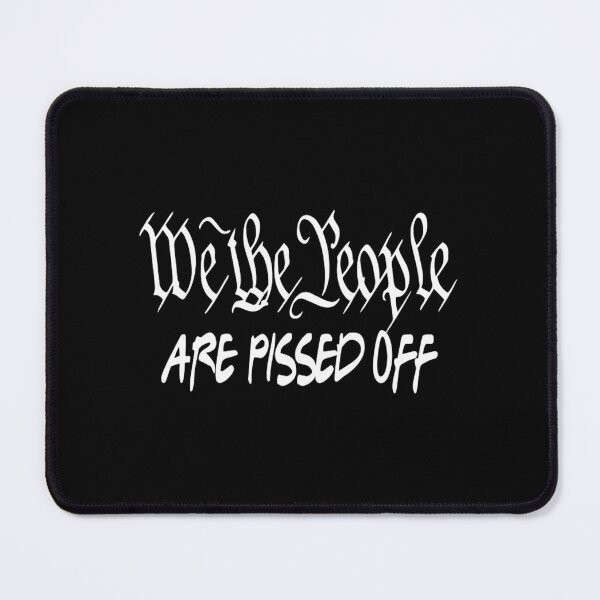 Item preview, We The People Are Pissed Off	 designed and sold by djewgcibqds93.