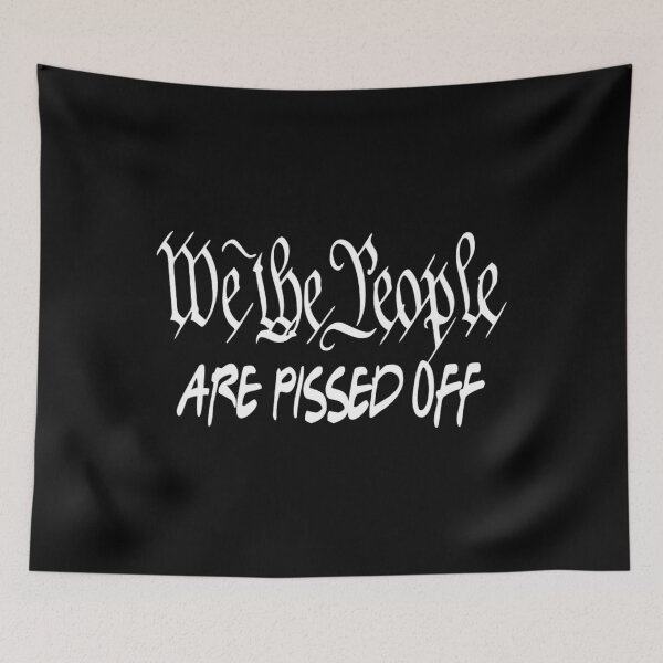 Item preview, We The People Are Pissed Off	 designed and sold by djewgcibqds93.