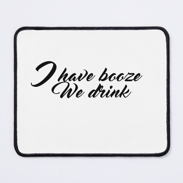 Item preview, I have booze We drink designed and sold by Lukaslank.