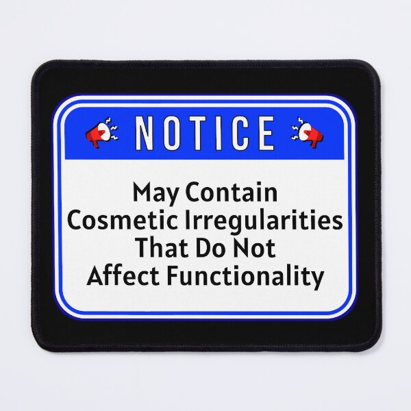 Item preview, NOTICE:  May Cosmetic Irregularities That Do Not Affect Functionality - funny warning signs designed and sold by DesignsFromTW-S.
