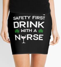 Safety First Drink With A Nurse - St Patricks Day Nurse Shirt Mini Skirt
