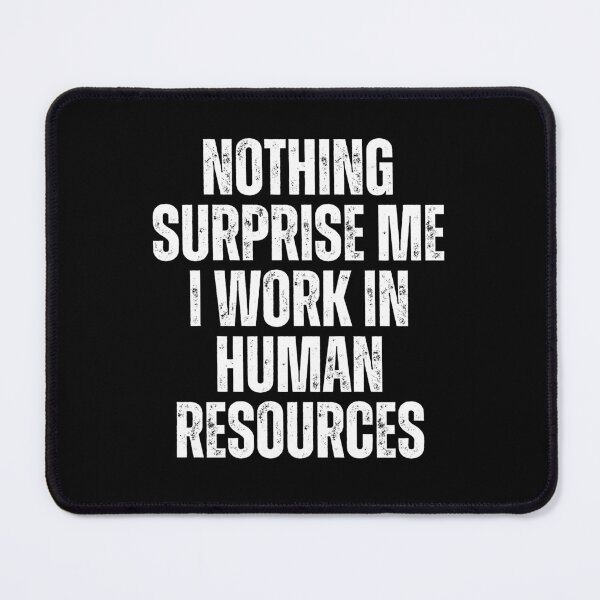 Item preview, Nothing Surprise Me I Work In Human Resources designed and sold by texteestore.