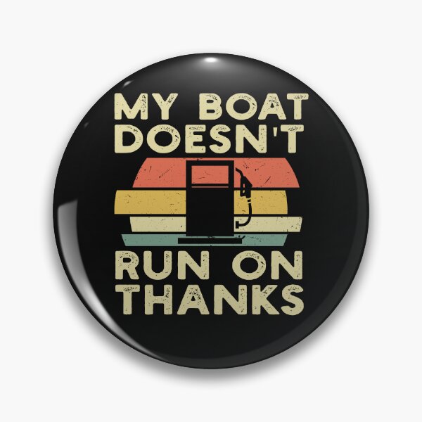 Item preview, My Boat Doesn't Run On Thanks Boating For Boat Owners dad  designed and sold by solimangomaa.