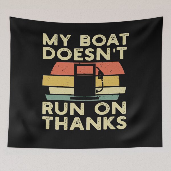 Item preview, My Boat Doesn't Run On Thanks Boating For Boat Owners dad  designed and sold by solimangomaa.