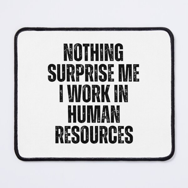 Item preview, Nothing Surprise Me I Work In Human Resources designed and sold by texteestore.