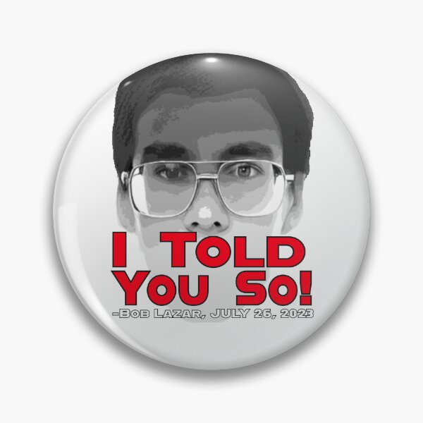Item preview, Bob Lazar told you so! designed and sold by DesmondDuBois.
