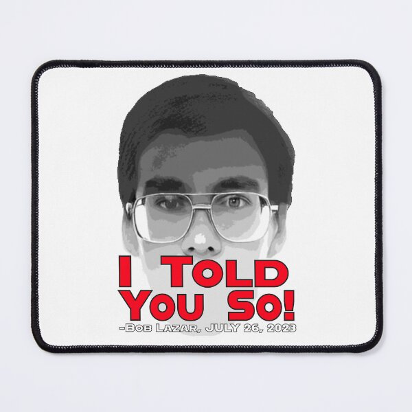 Item preview, Bob Lazar told you so! designed and sold by DesmondDuBois.