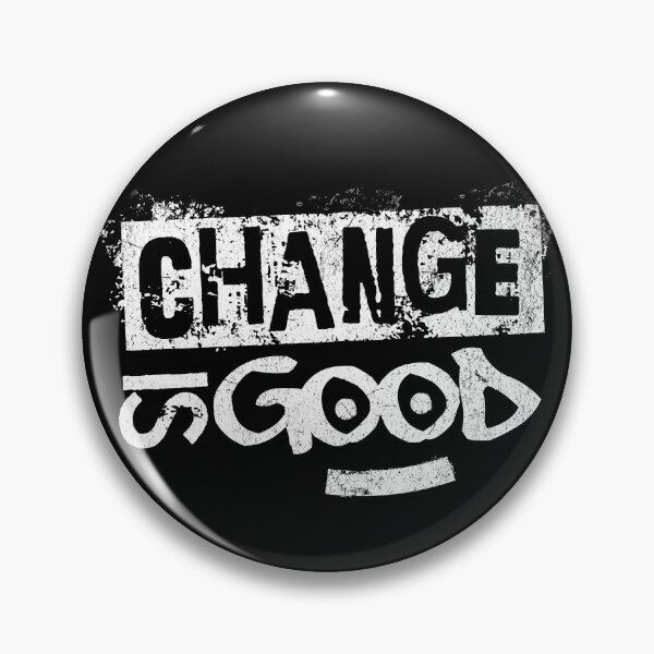 Item preview, Change Is Good designed and sold by Affyboss6.