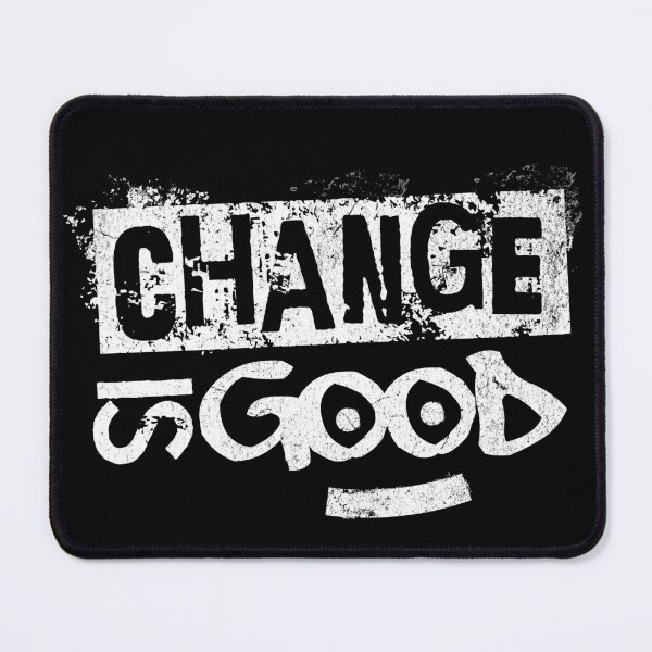 Item preview, Change Is Good designed and sold by Affyboss6.