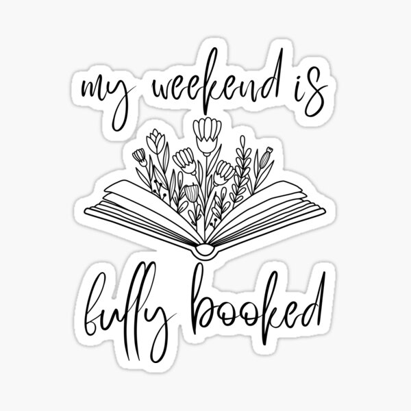 My Weekend Is Fully Booked Sticker