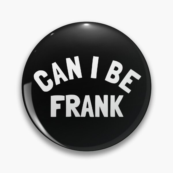 Item preview, Can I Be Frank - Funny Sayings designed and sold by texteestore.