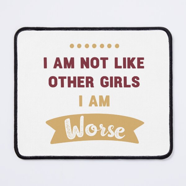 Item preview, i am not like other girls i am worse 20 designed and sold by vishalraifx.
