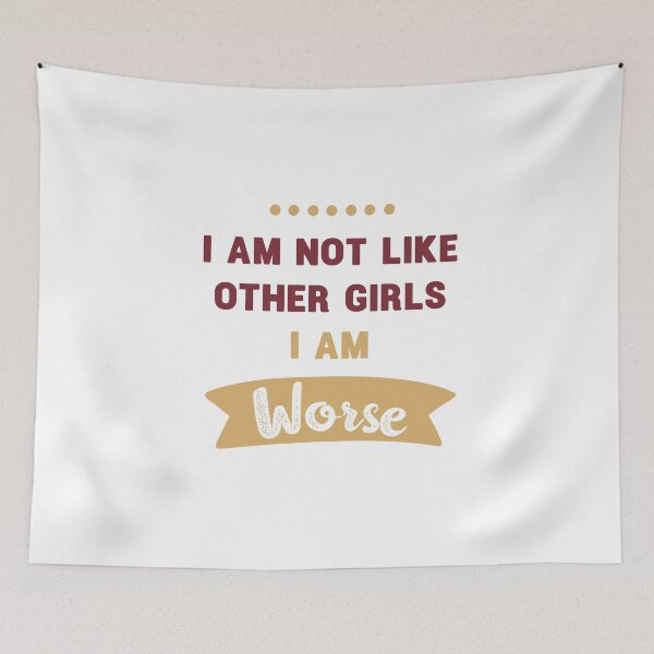 Item preview, i am not like other girls i am worse 20 designed and sold by vishalraifx.