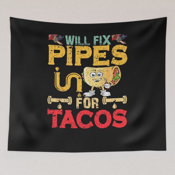 Item preview, Will Fix Pipes For Tacos Plumber / Plumbing / plumb designed and sold by Tee Hub.