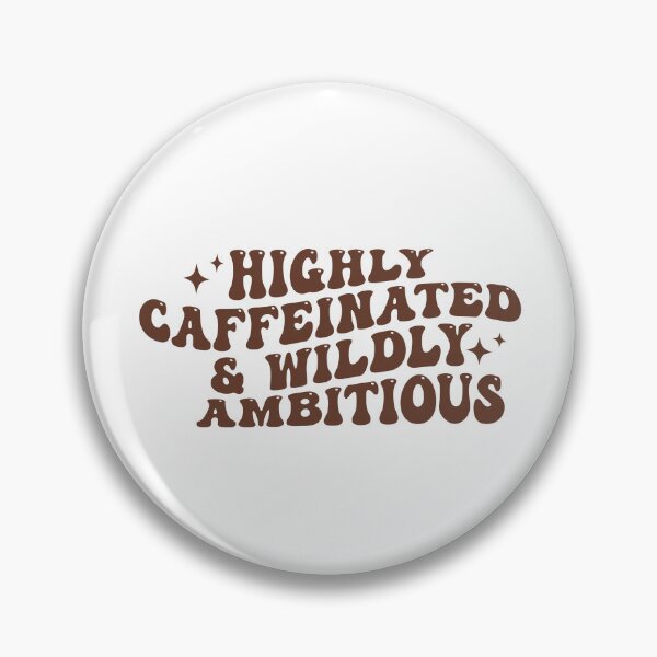 Item preview, HIGHLY CAFFEINATED & WILDLY AMBITIOUS designed and sold by Surprise Box ⭐⭐⭐⭐⭐.