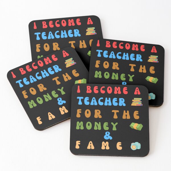 Item preview, I Become a Teacher For The Money And The Fame: Teacher For The Money, Teacher For The Fame designed and sold by DesingScan.