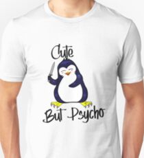 Penguin: CUTE BUT PSYCHO Unisex T-Shirt