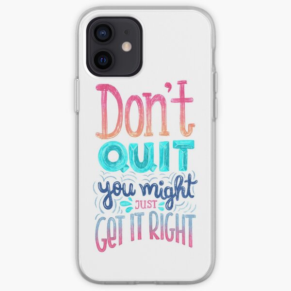 Don't quit you might just get it right - Calligraphic hand writing iPhone Soft Case