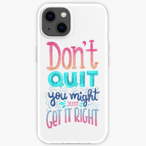 Don't quit you might just get it right - Calligraphic hand writing iPhone Soft Case
