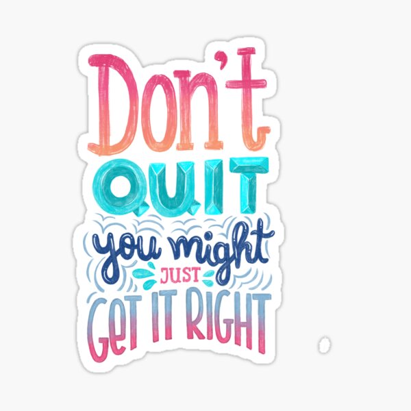 Don't quit you might just get it right - Calligraphic hand writing Sticker