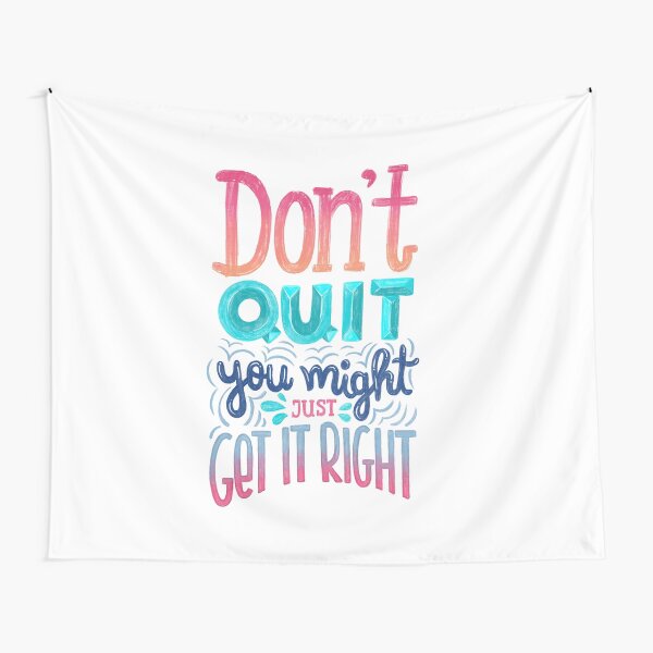 Don't quit you might just get it right - Calligraphic hand writing Tapestry