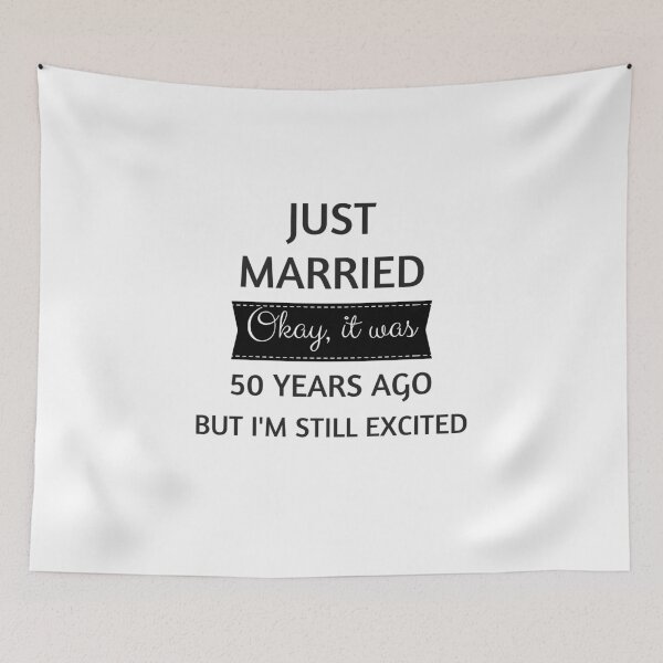 Item preview, just married okay it was 50 years ago but i'm still excited designed and sold by MallsD.