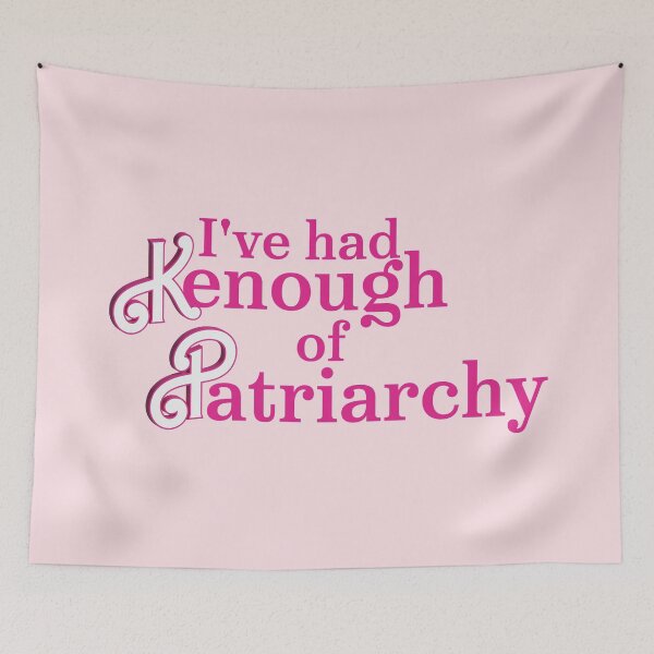 Item preview, I`ve had Kenough of Patriarchy  designed and sold by Monkey-Bar.