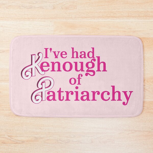 Item preview, I`ve had Kenough of Patriarchy  designed and sold by Monkey-Bar.