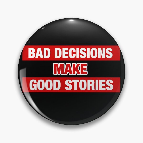 Item preview, Bad Decisions Make Good Stories Funny designed and sold by SpookshowDesign.