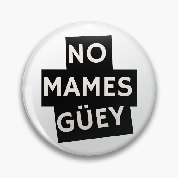 Item preview, No Mames Guey designed and sold by SaaStudios.
