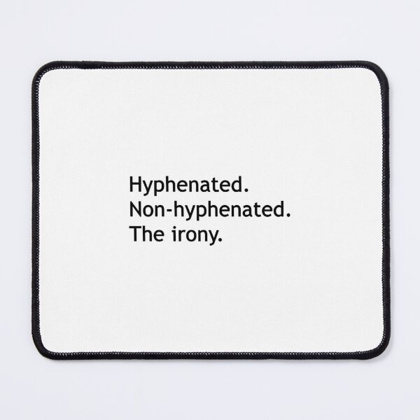 Item preview, Hyphenated Non-hyphenated. The irony. Art Print 	 designed and sold by yyjcorkcsb43.